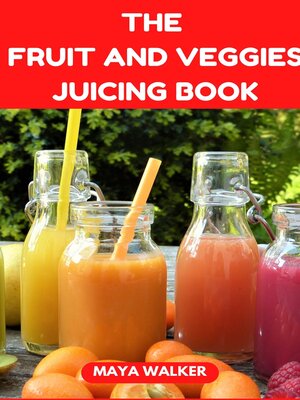 cover image of THE  FRUIT AND VEGGIES JUICING BOOK